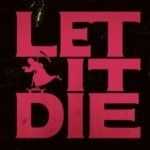 let it die